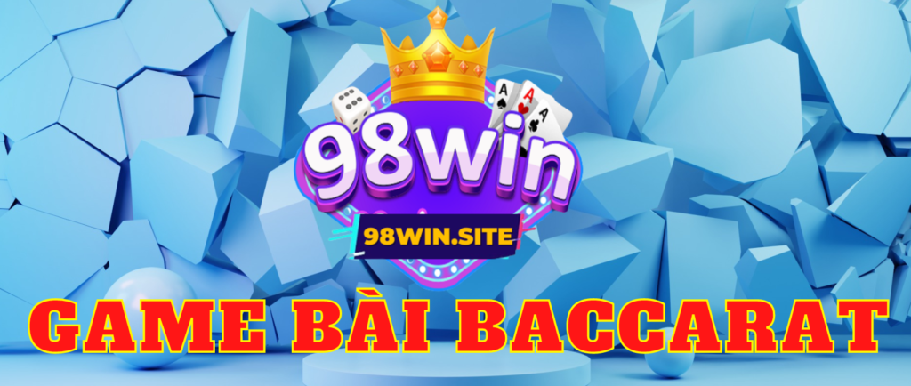 Game bài Baccarat 98win