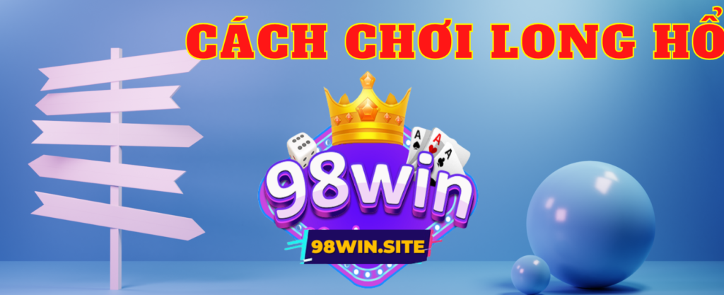 Game bài long hổ 98win